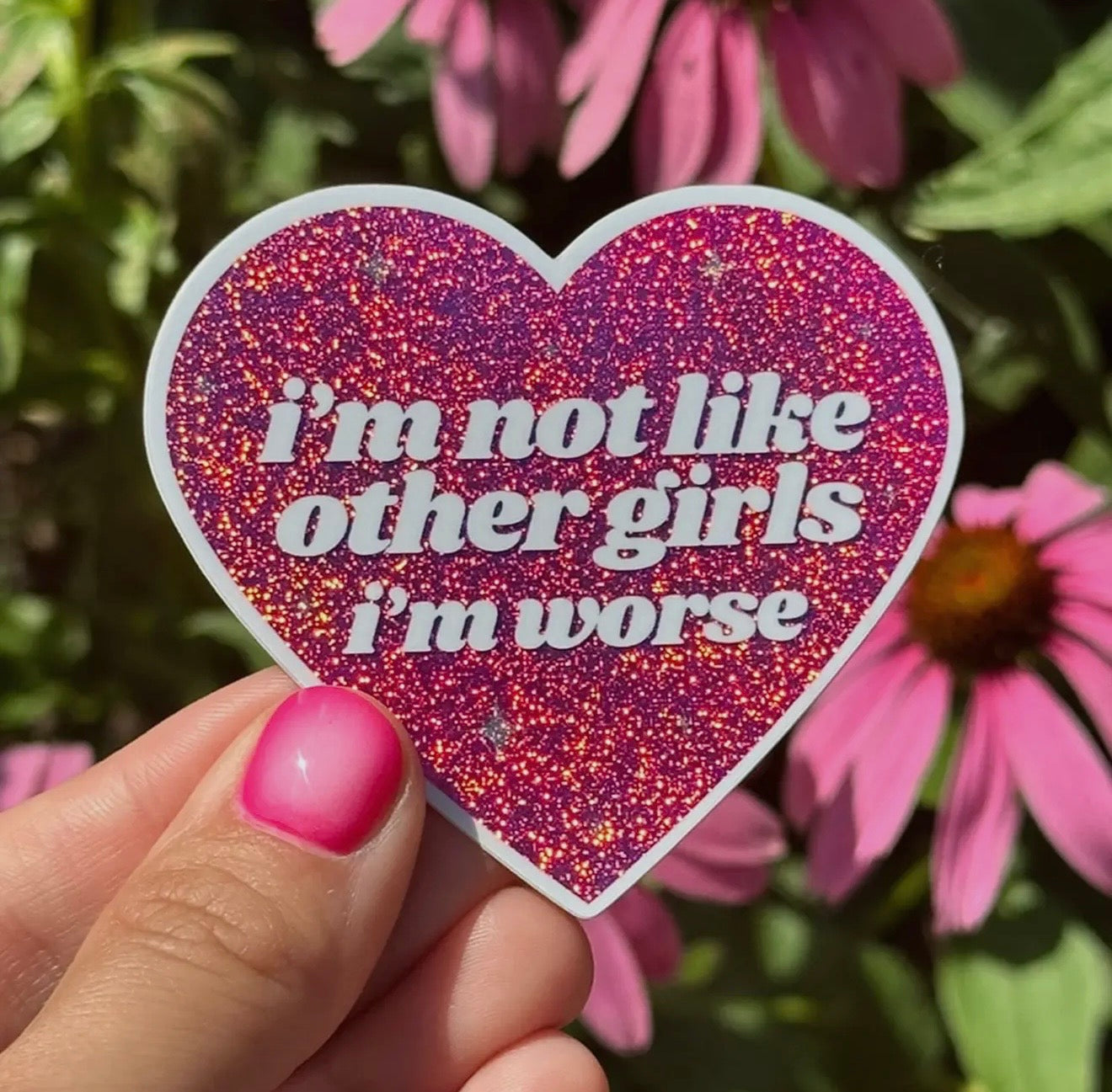 I'm Not Like Other Girls I'm Worse Glittery Pink Sticker