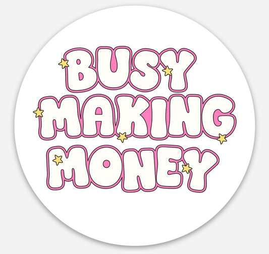 Busy making money sticker
