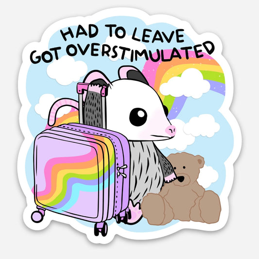 Had to leave got overstimulated sticker