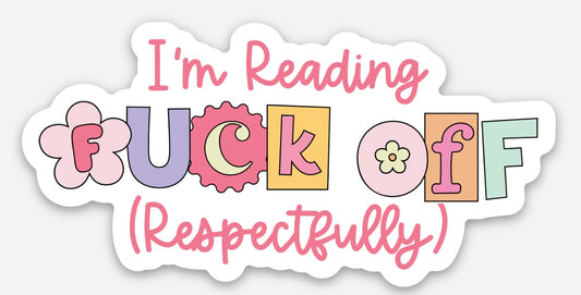 I'm Reading f--k off (respectfully) sticker
