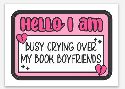 Hello I am busy crying over my book boyfriends sticker