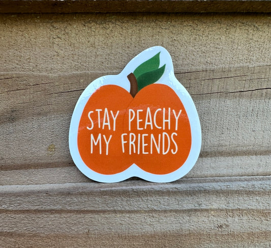 Stay peachy my friends sticker