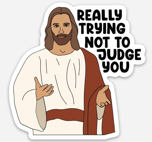Really trying not to judge you sticker