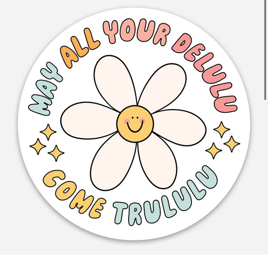 May All Your Delulu Come Trululu sticker