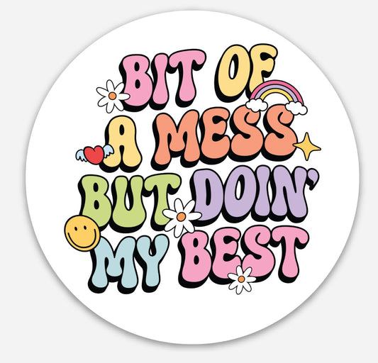 Bit a mess but doin' my best sticker